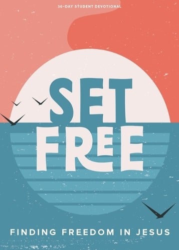 Set Free: Finding Freedom in Jesus (Teen Devotional)