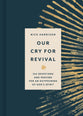 Our Cry for Revival: 365 Devotions and Prayers for an Outpouring of God’s Spirit
