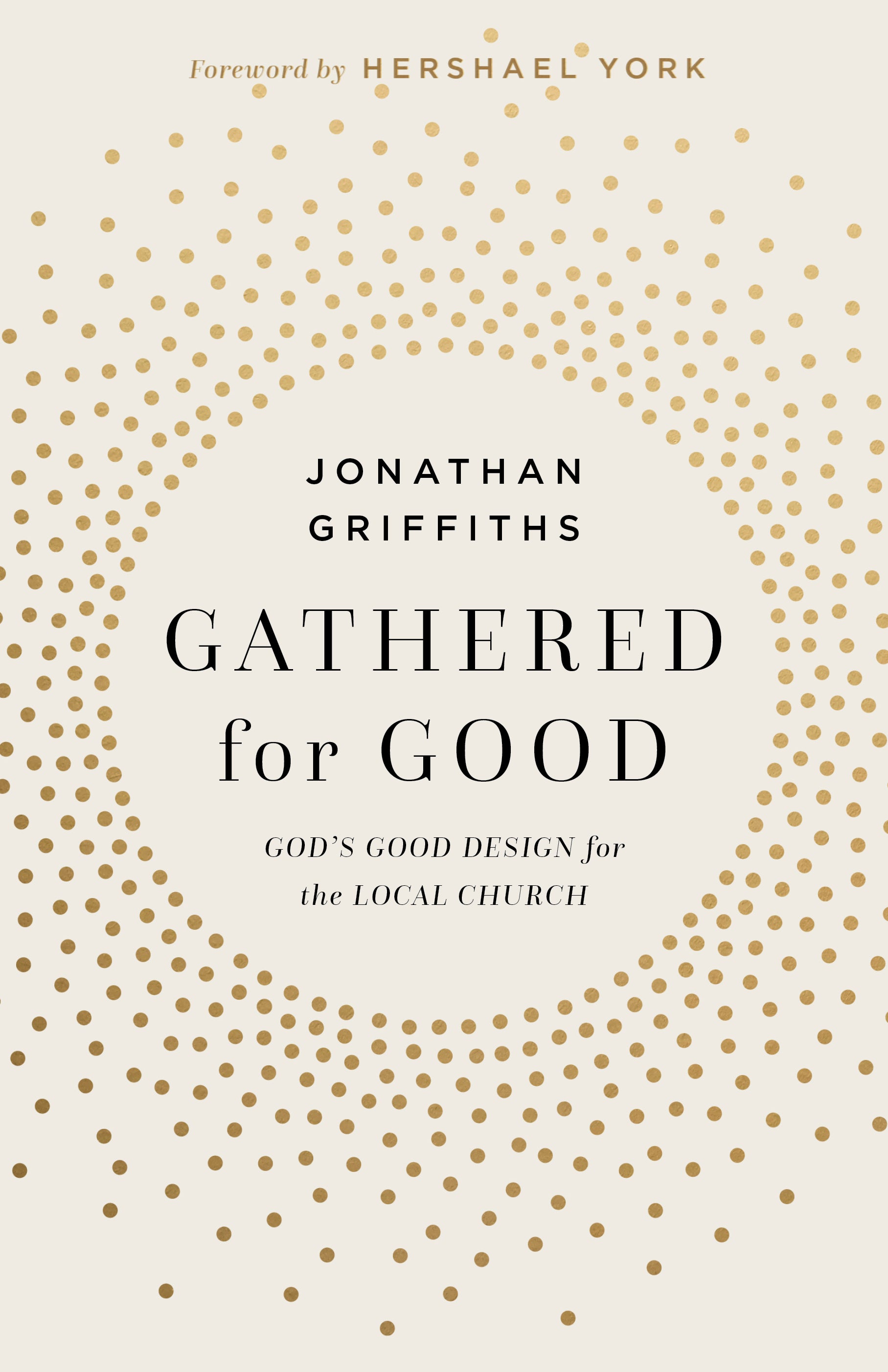 Gathered for Good: God’s Good Design for the Local Church