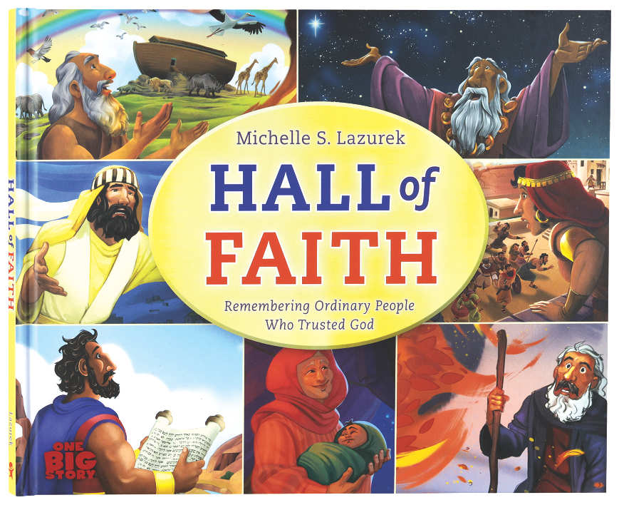 Hall of Faith: Remembering Ordinary People Who Trusted God (One Big Story Series)