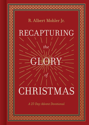 Recapturing the Glory of Christmas: A 25 Day Advent Devotional