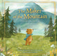 The Maker of the Mountain: A Story About What God Is Like