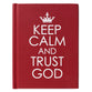 Keep Calm and Trust God (Red)