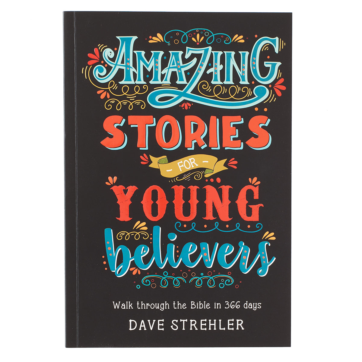 Amazing Stories For Young Believers - Walk Through the Bible in 366 Days (366 Daily Devotions Series)