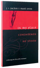 In My Place Condemned He Stood: Celebrating the Glory of the Atonement