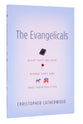 The Evangelicals: What They Believe, Where They Are, and Their Politics