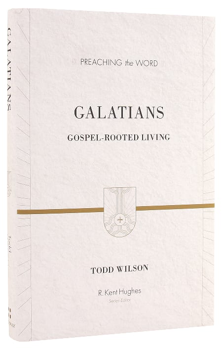 Galatians - Gospel-Rooted Living (Preaching The Word Series)