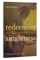 Redeeming Singleness: How the Storyline of Scripture Affirms the Single Life