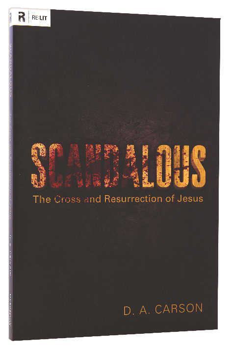 Scandalous: The Cross and the Resurrection of Jesus