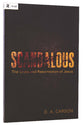 Scandalous: The Cross and the Resurrection of Jesus