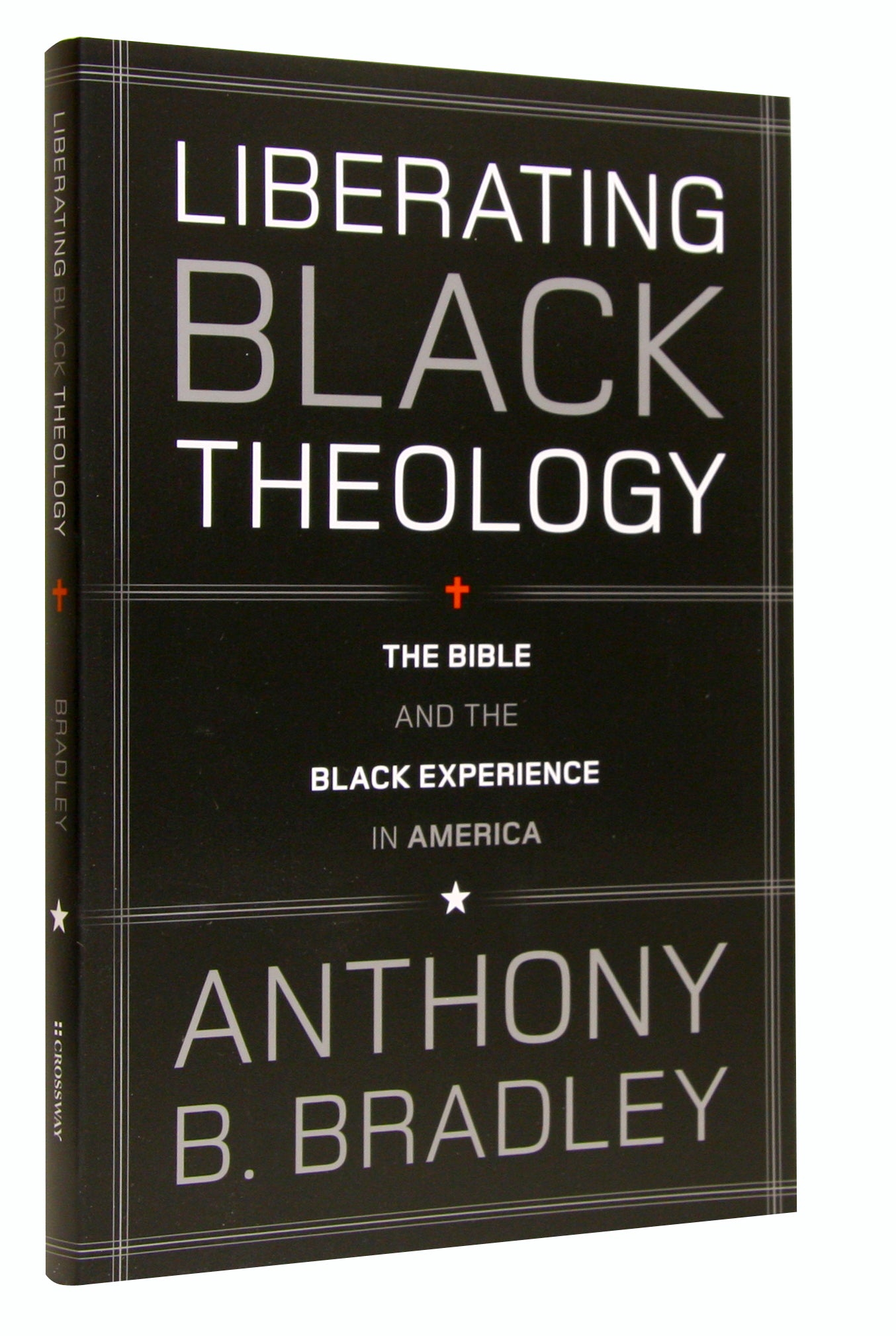 Liberating Black Theology: The Bible and the Black Experience in America