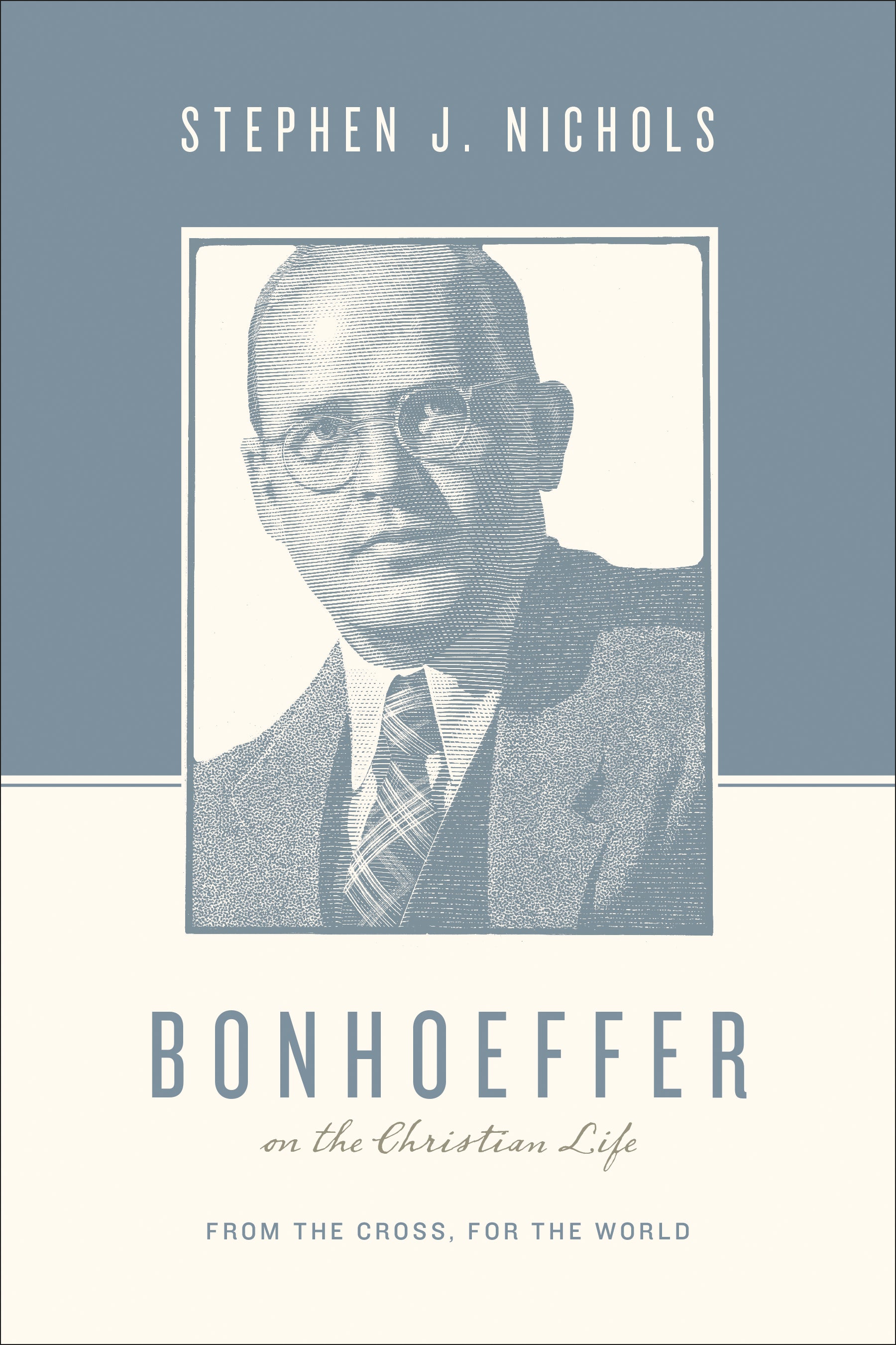 Bonhoeffer on the Christian Life - From the Cross, For the World (Theologians On The Christian Life Series)