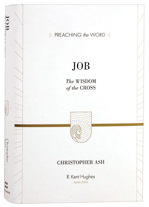 Job - the Wisdom of the Cross (Preaching The Word Series)