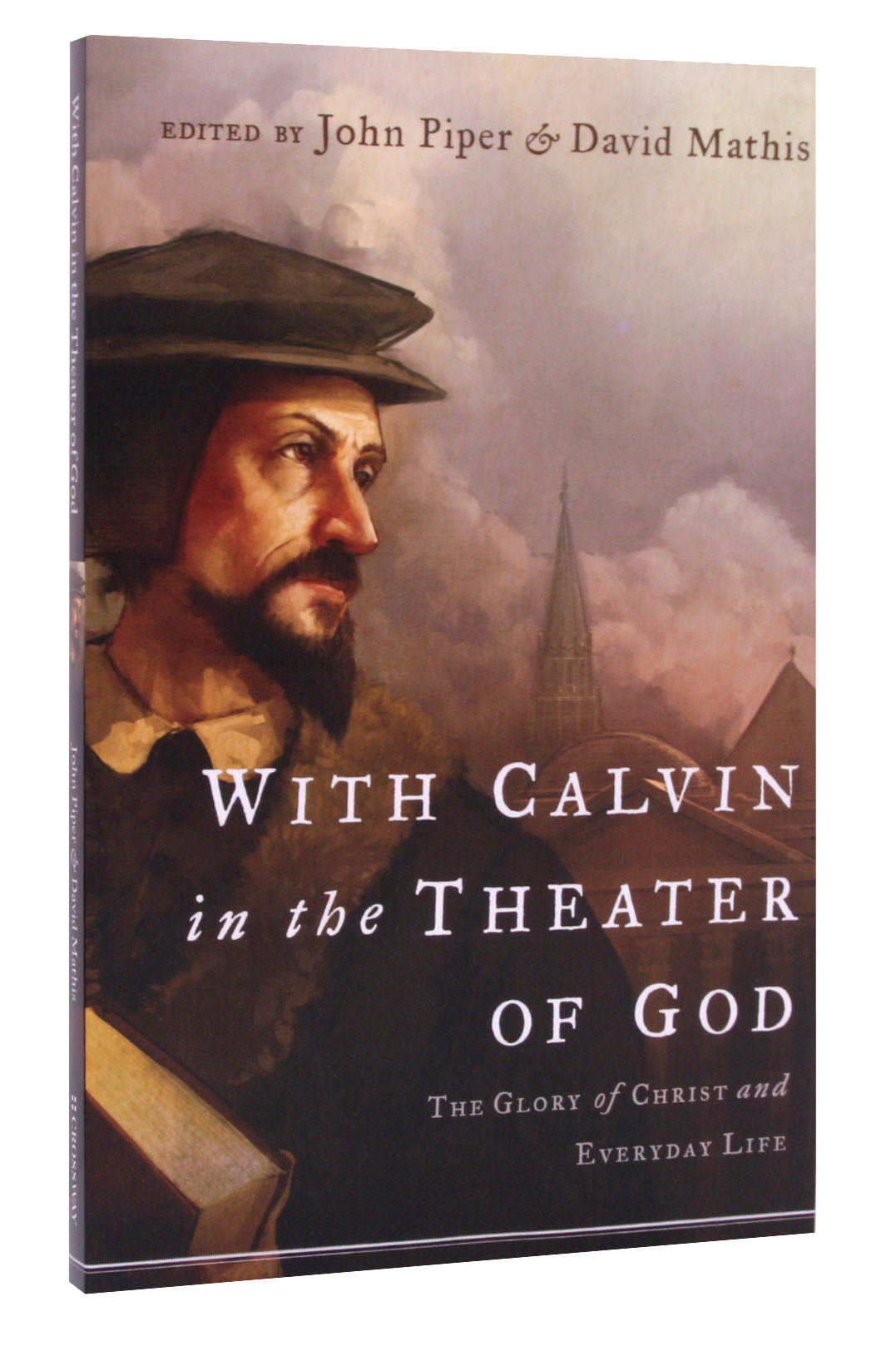 With Calvin in the Theater of God: The Glory of Christ and Everyday Life