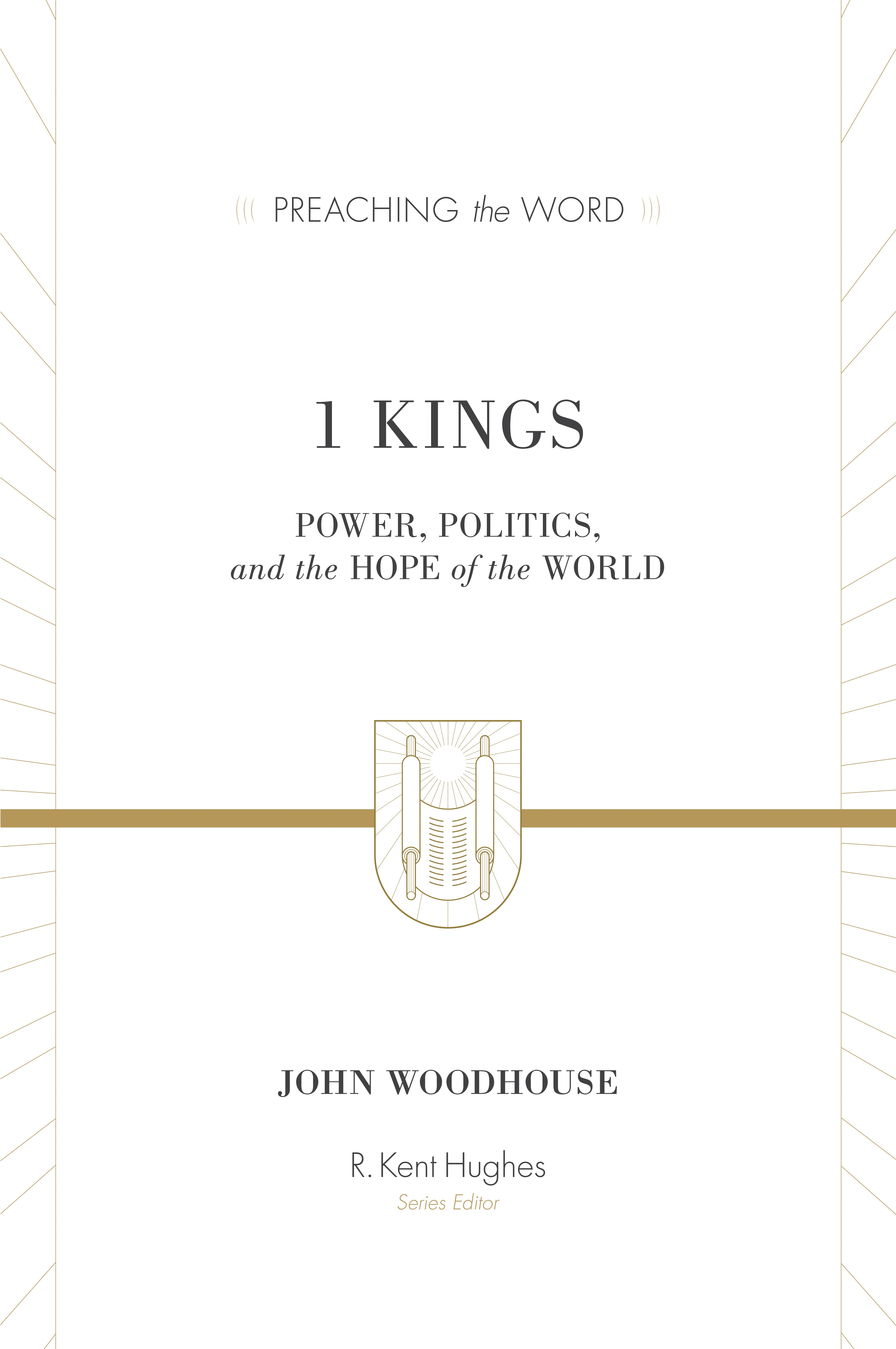 1 Kings - Power, Politics, and the Hope of the World (Preaching The Word Series)