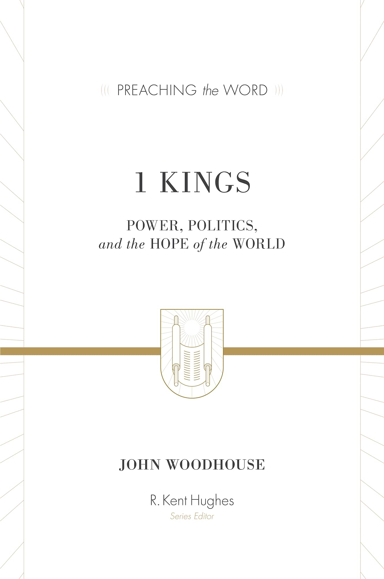 1 Kings - Power, Politics, and the Hope of the World (Preaching The Word Series)
