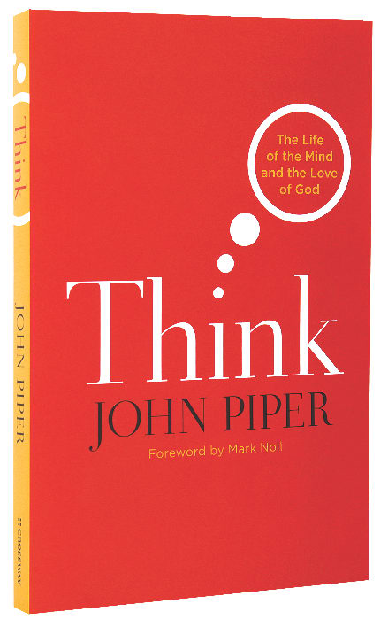 Think: The Life of the Mind and the Love of God