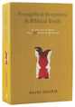 Evangelical Feminism and Biblical Truth: An Analysis of More Than 100 Disputed Questions