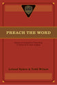 Preach the Word: Essays on Expository Preaching in Honor of R Kent Hughes