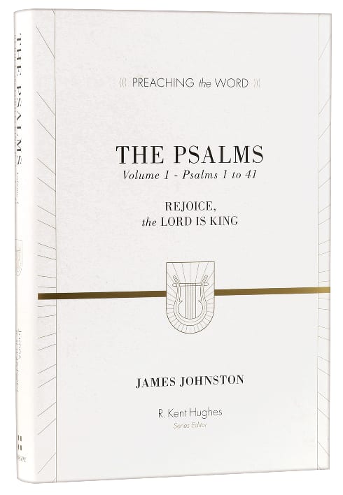 Psalms (Volume 1, Psalms 1-41) - Rejoice, the Lord is King (Preaching The Word Series)