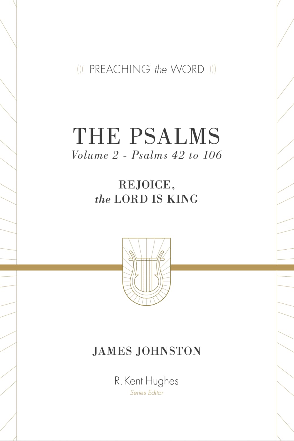 The Psalms (Volume 2, Psalms 42 to 106): Rejoice, the Lord Is King (Preaching the Word Series)