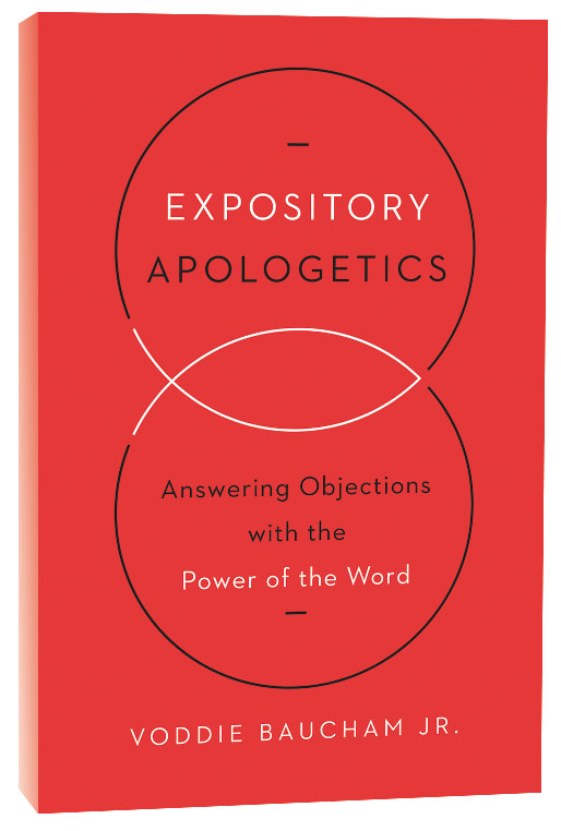 Expository Apologetics: Answering Objections With the Power of the Word