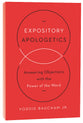 Expository Apologetics: Answering Objections With the Power of the Word