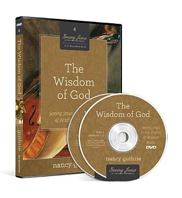 The Wisdom of God (#04 in Seeing Jesus In The Old Testament Series)