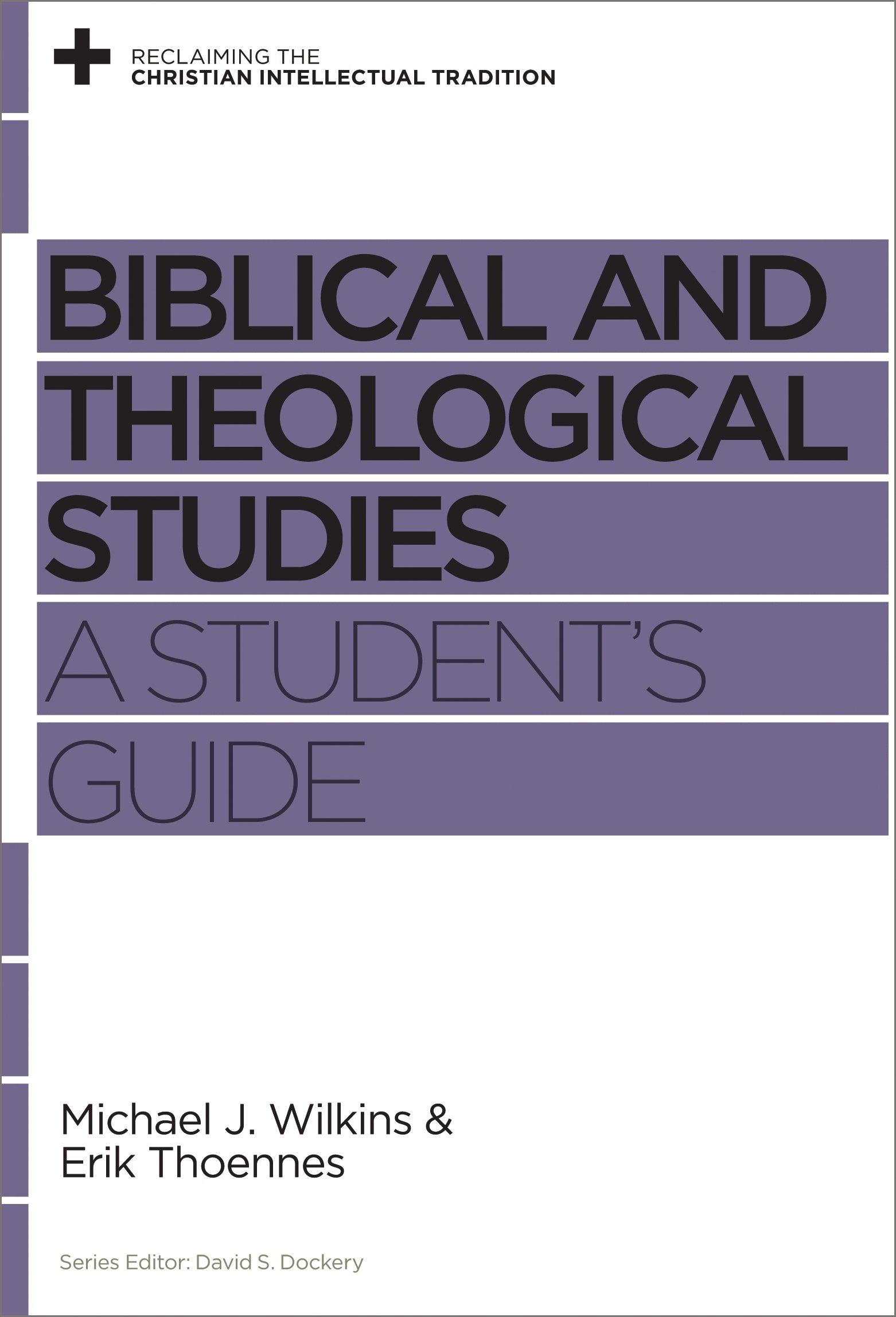 Biblical and Theological Studies: A Student's Guide (Reclaiming The Christian Intellectual Tradition Series)