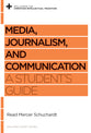 Media, Journalism, and Communication: A Student's Guide (Reclaiming The Christian Intellectual Tradition Series)