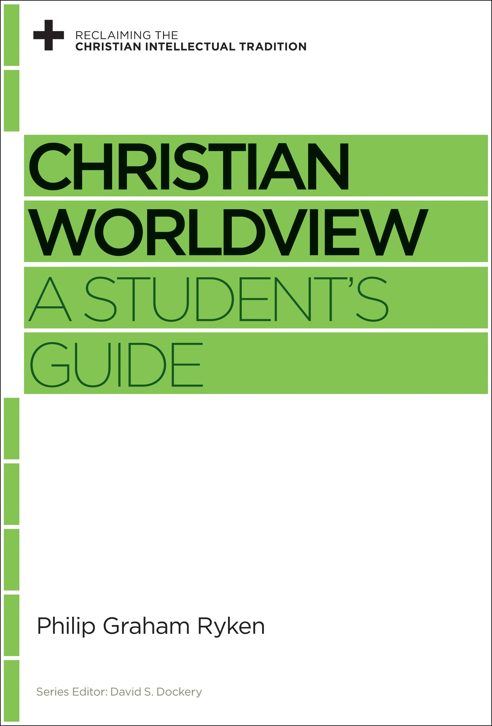 Christian Worldview (Reclaiming The Christian Intellectual Tradition Series)