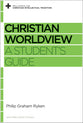 Christian Worldview (Reclaiming The Christian Intellectual Tradition Series)