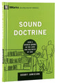 Sounds Doctrine - How a Church Grows in the Love and Holiness of God (9marks Building Healthy Churches Series)