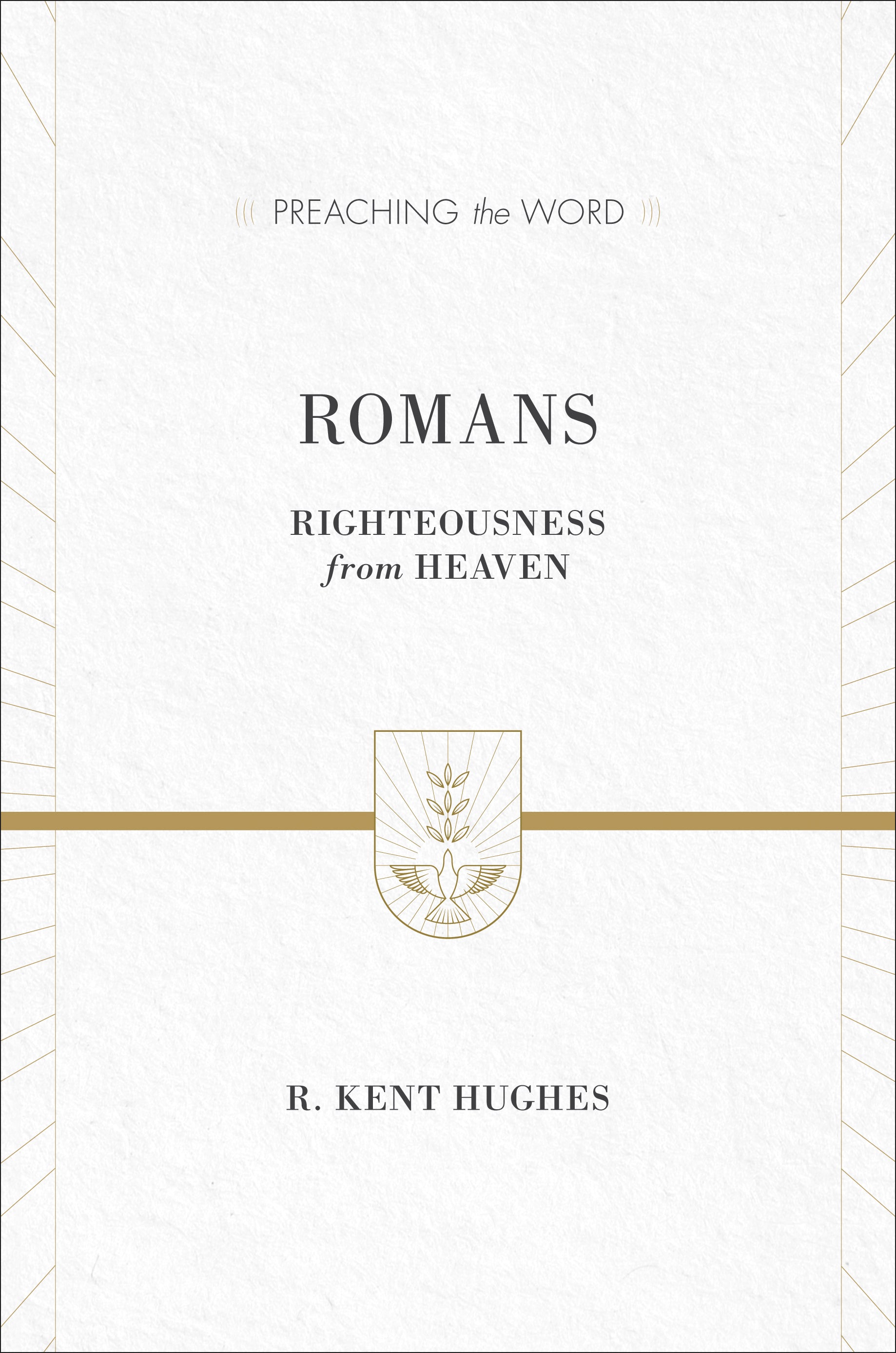 Romans - Righteousness From Heaven (Preaching The Word Series)
