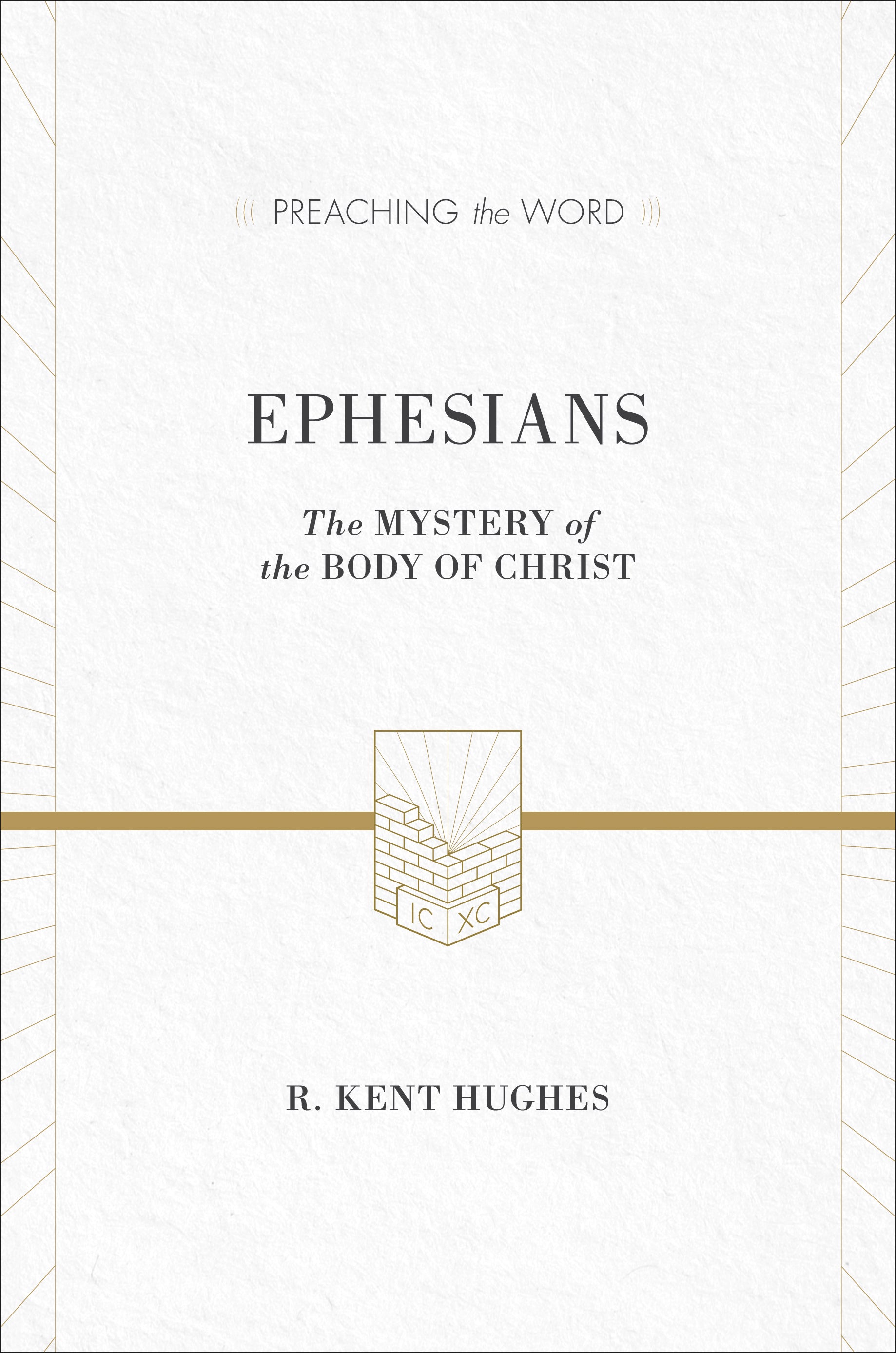 Ephesians - the Mystery of the Body of Christ (ESV Edition) (Preaching The Word Series)