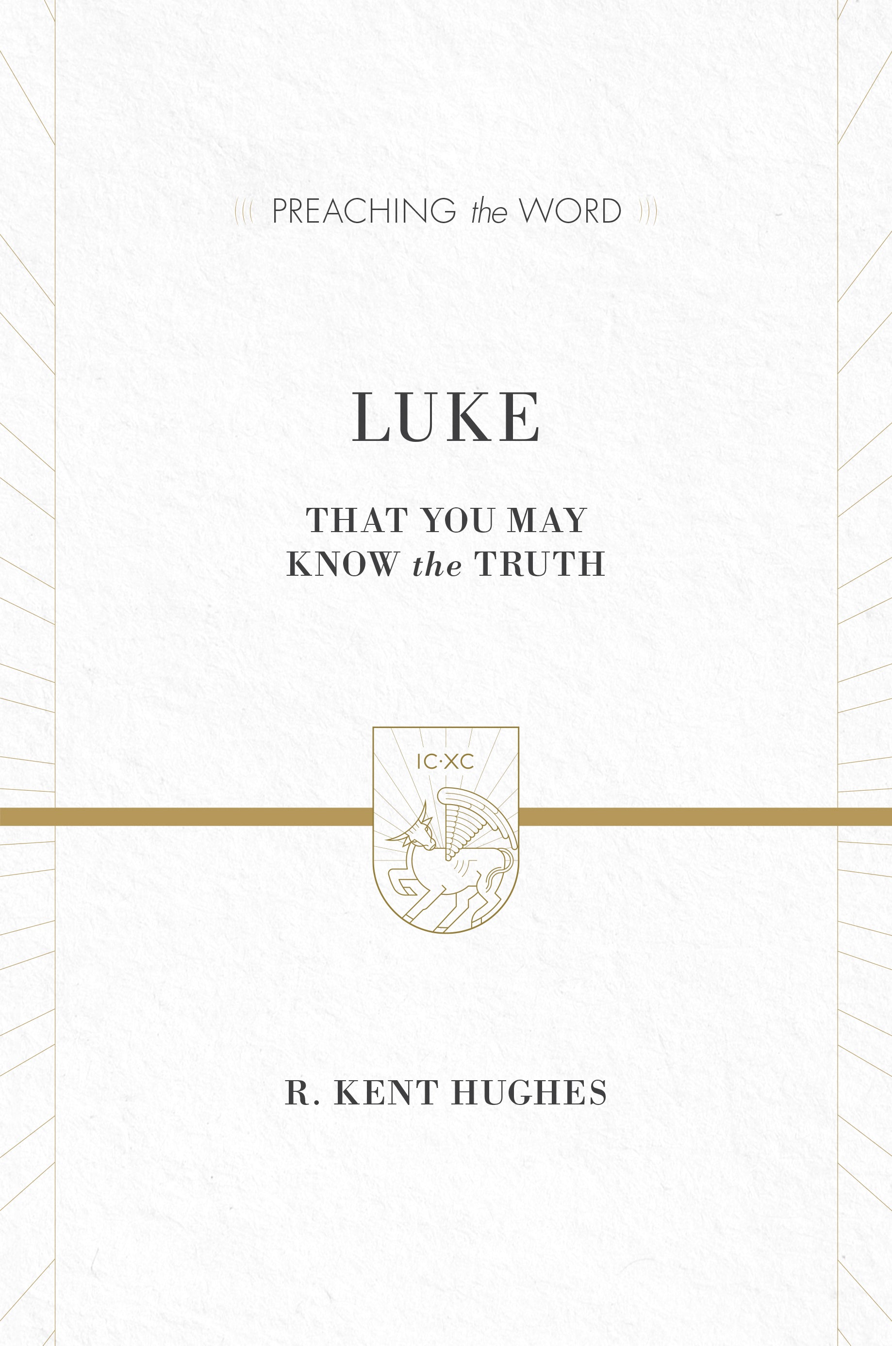 Luke - That You May Know the Truth (Volume 2) (Preaching The Word Series)