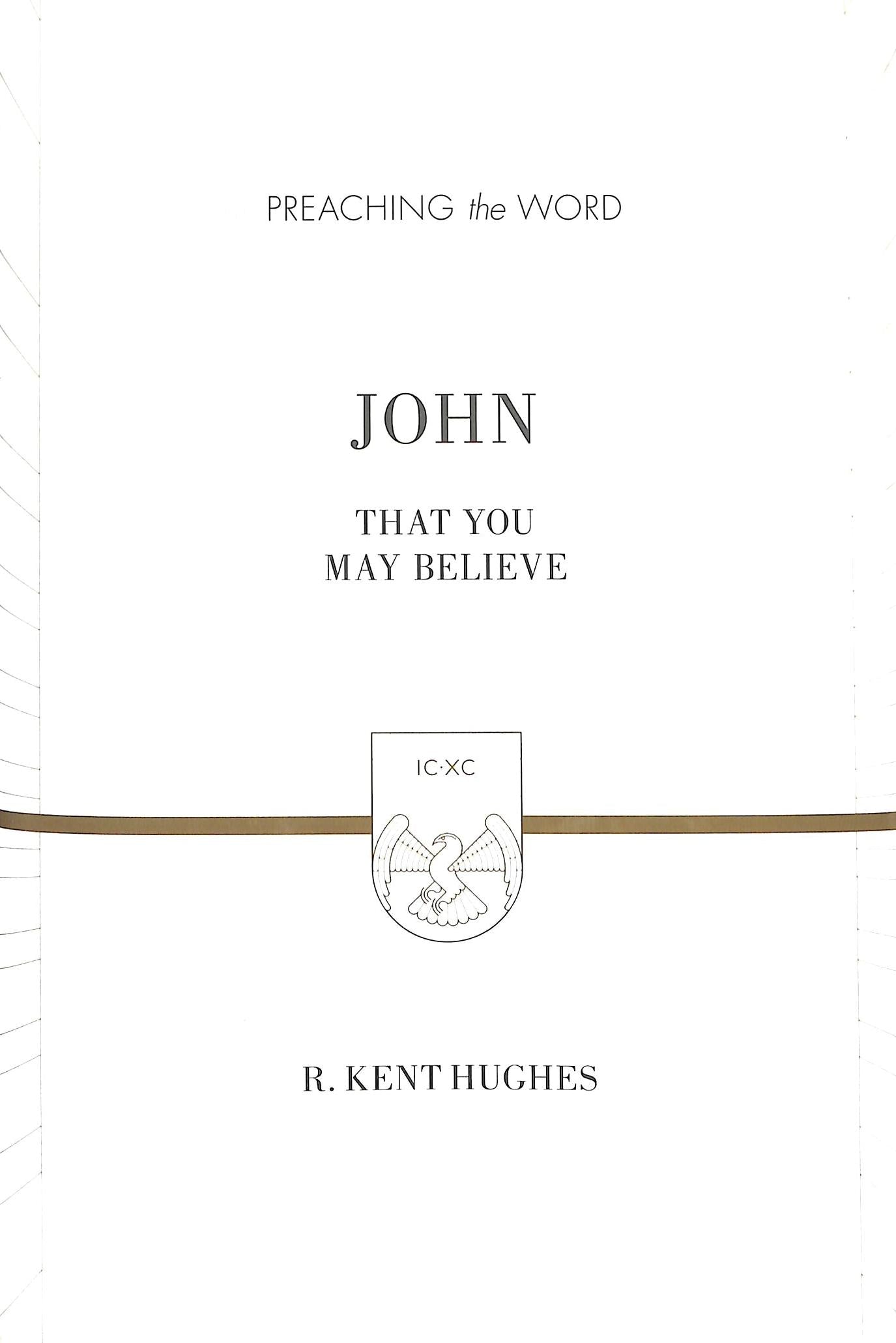 John - That You May Believe (ESV) (Preaching The Word Series)