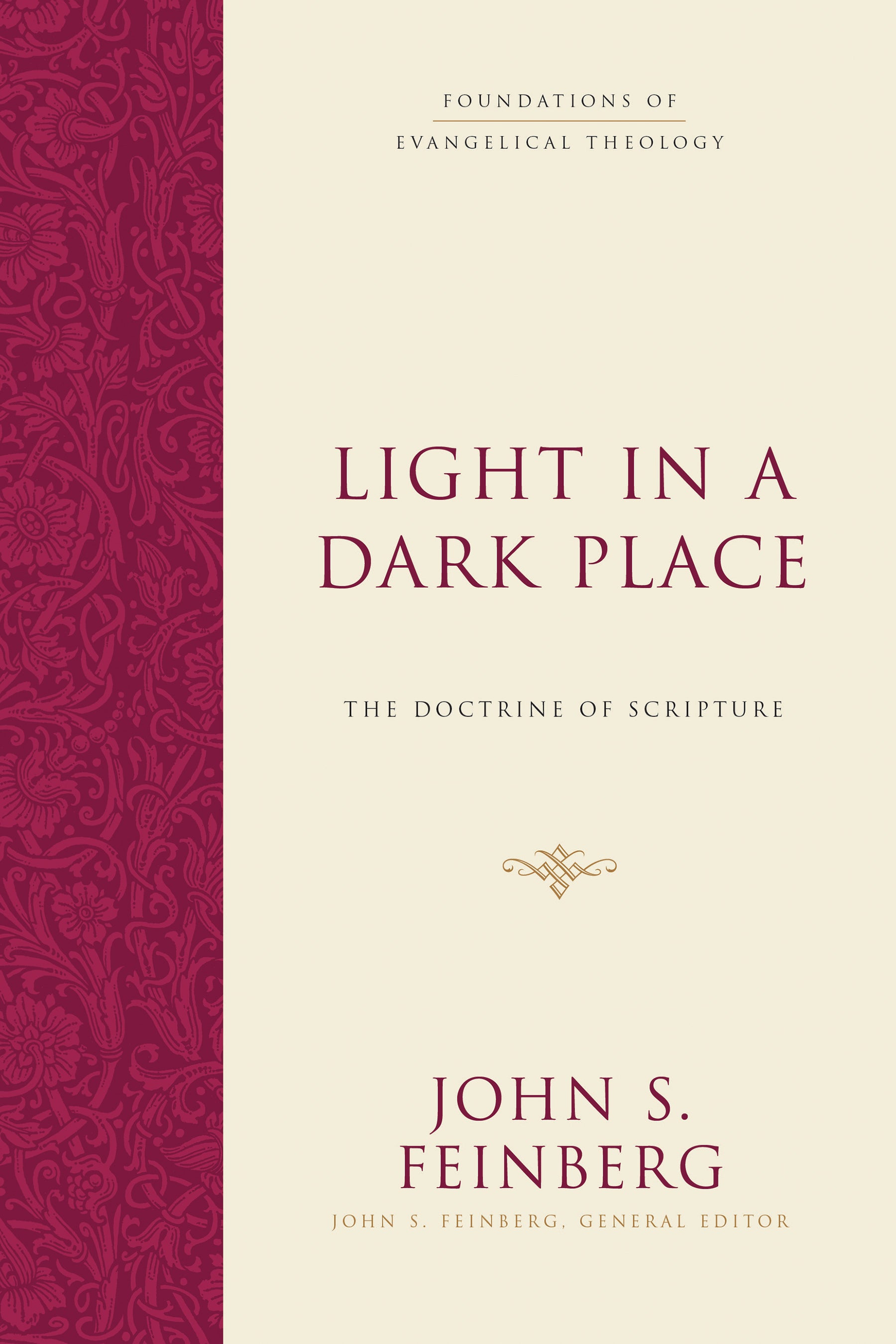 Light in a Dark Place: The Doctrine of Scripture (Foundations Of Evangelical Theology Series)