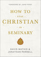 How to Stay Christian in Seminary