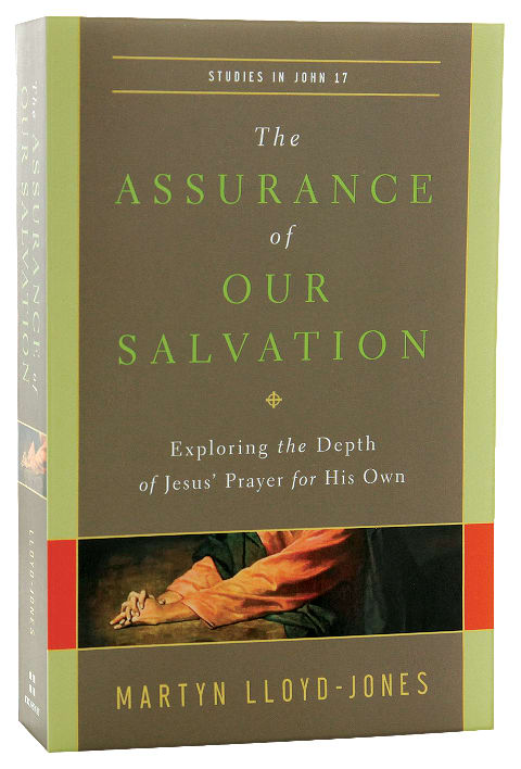 The Assurance of Our Salvation: Exploring the Depth of Jesus' Prayer For His Own