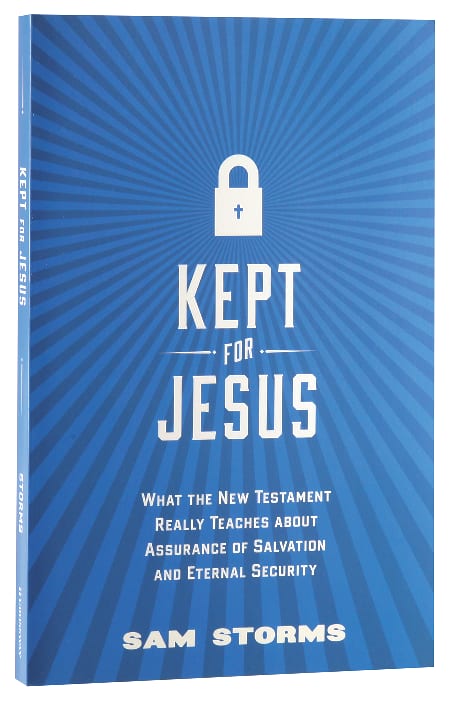 Kept For Jesus: What the New Testament Really Teaches About Assurance of Salvation