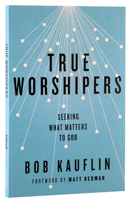 True Worshipers: Seeking What Matters to God