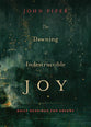 The Dawning of Indestructible Joy: Daily Readings For Advent