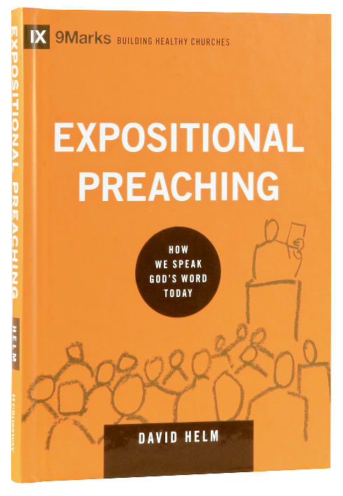 Expositional Preaching - How We Speak God's Word Today (9marks Building Healthy Churches Series)