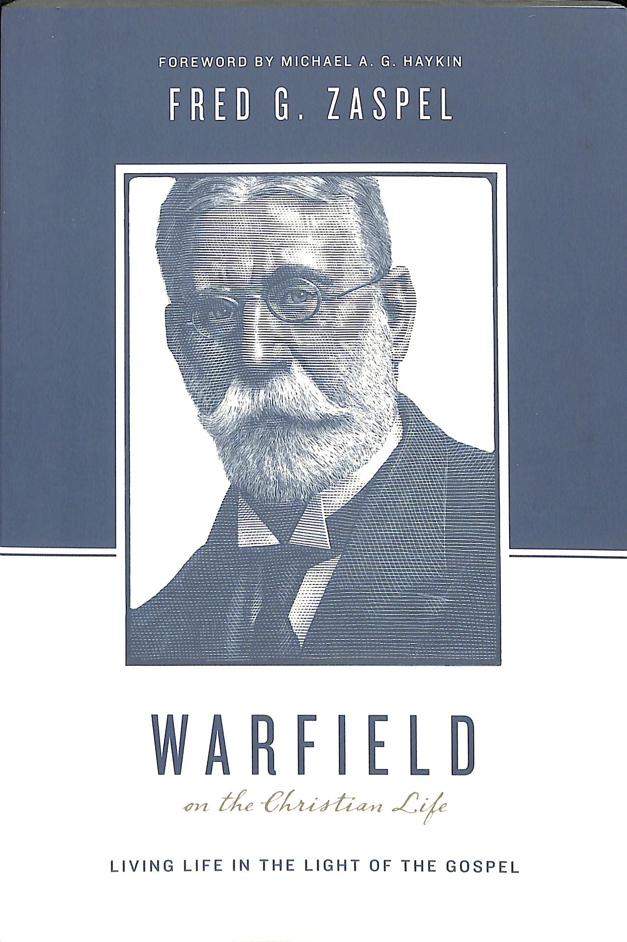Warfield on the Christian Life - Living in Light of the Gospel (Theologians On The Christian Life Series)