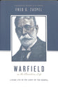 Warfield on the Christian Life - Living in Light of the Gospel (Theologians On The Christian Life Series)