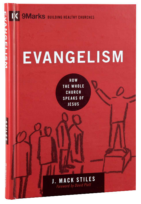 Evangelism - How the Whole Church Speaks of Jesus (9marks Building Healthy Churches Series)