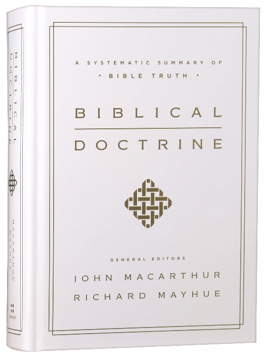 Biblical Doctrine: A Systematic Summary of Bible Truth