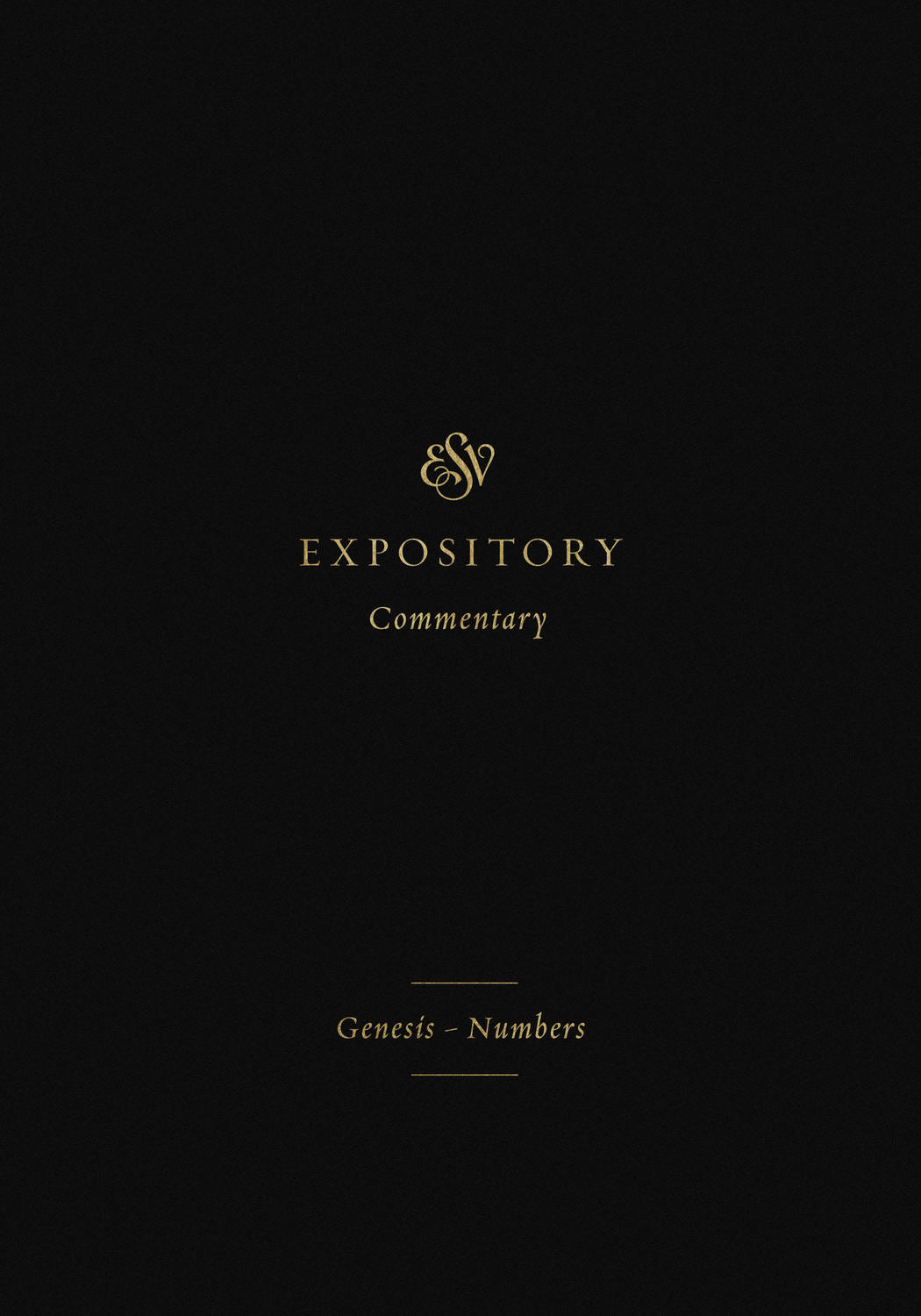Genesis–Numbers (#01 in ESV Expository Commentary Series)