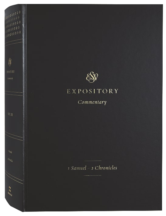 1 Samuel-2 Chronicles (#03 in ESV Expository Commentary Series)